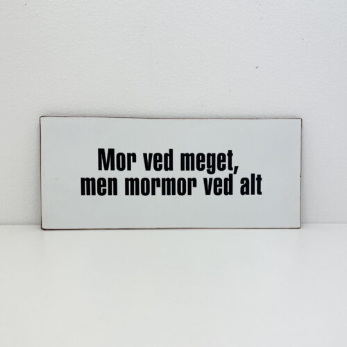 Metalskilt - Mor ved meget
